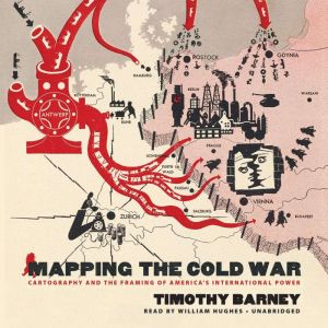 Mapping the Cold War: Cartography and the Framing of Americas International Power
