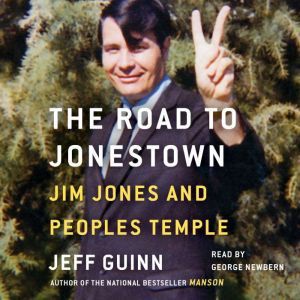 The Road to Jonestown: Jim Jones and Peoples Temple, Jeff Guinn