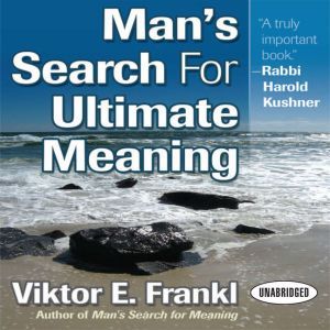 Mans Search for Ultimate Meaning, Viktor E. Frankl