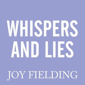 Whispers and Lies, Joy Fielding
