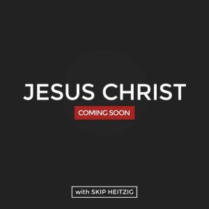 Jesus Christ Coming Soon, Skip Heitzig