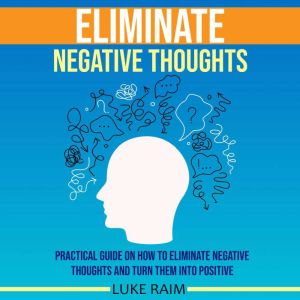 Eliminate Negative Thoughts, Luke Raim