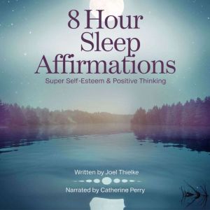 8 Hour Sleep Affirmations Super Self-Esteem & Positive Thinking