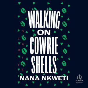 Walking on Cowrie Shells, Nana Nkweti