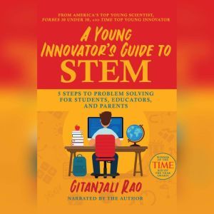A Young Innovators Guide to STEM, Gitanjali Rao