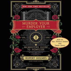 Murder Your Employer, Rupert Holmes