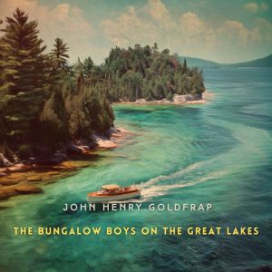 The Bungalow Boys on the Great Lakes, John Henry Goldfrap