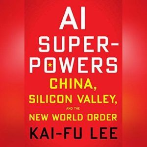 AI Superpowers, KaiFu Lee
