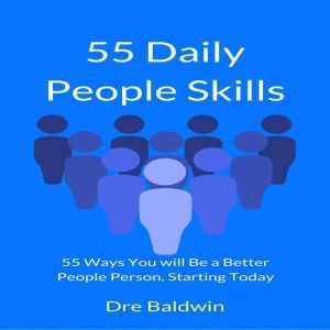 55 Daily People Skills, Dre Baldwin