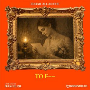 To F, Edgar Allan Poe