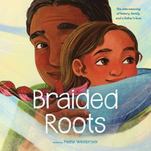 Braided Roots The interweaving of hi..., Pasha Westbrook