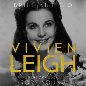 Vivien Leigh: The Complete Life Story
