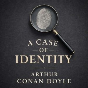 A Case of Identity: The Adventures of Sherlock Holmes