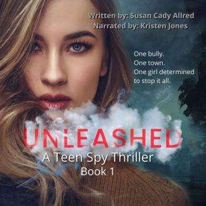Unleashed A Teen Spy Mystery Thrille..., Susan Cady Allred