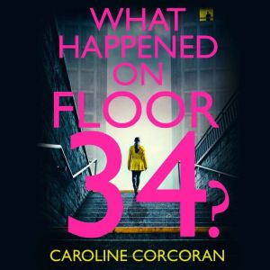 What Happened on Floor 34?, Caroline Corcoran