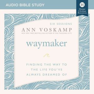 WayMaker Audio Bible Studies, Ann Voskamp