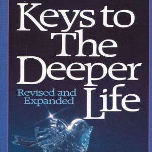 Keys to the Deeper Life, A. W. Tozer