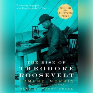 The Rise of Theodore Roosevelt, Edmund Morris