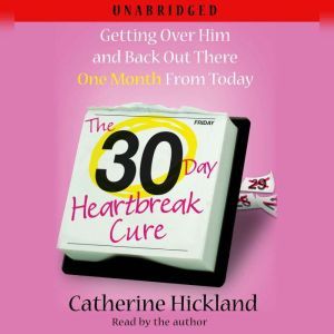 The 30Day Heartbreak Cure, Catherine Hickland