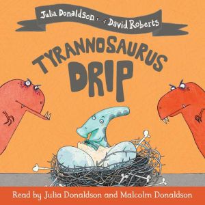 Tyrannosaurus Drip, Julia Donaldson