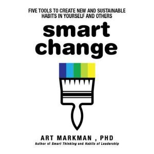 Smart Change, Art Markman