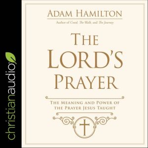 The Lords Prayer, Adam Hamilton