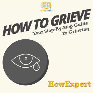 How To Grieve, HowExpert