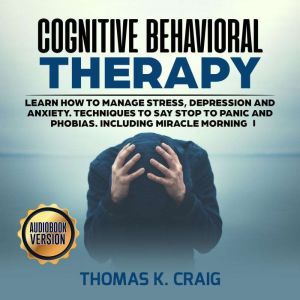 Cognitive Behavioral Therapy Learn H..., Thomas K. Craig