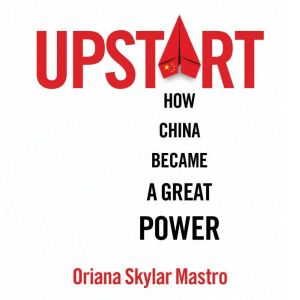 Upstart: How China Became a Great Power
