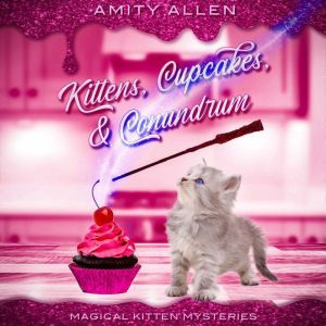 Kittens Cupcakes  Conundrum, Amity Allen