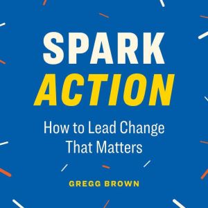 Spark Action, Gregg Brown