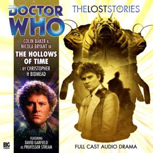 Doctor Who  The Lost Stories  The H..., Christopher H Bidmead