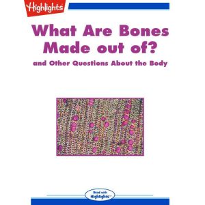 What Are Bones Made out of?, Highlights for Children