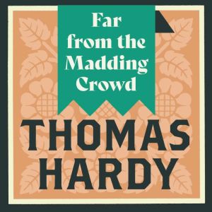 Far from the Madding Crowd, Thomas Hardy