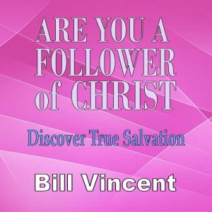 Are You a Follower of Christ Discove..., Bill Vincent