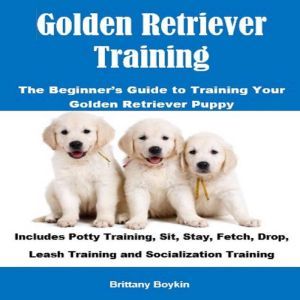Golden Retriever Training The Beginn..., Brittany Boykin