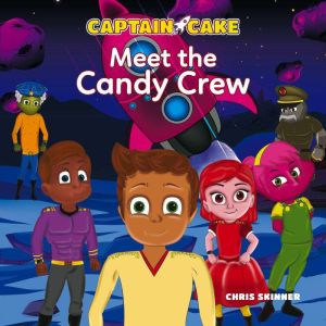 Captain Cake Meet the Candy Crew, Chris Skinner