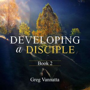 Developing a Disciple, Greg Vannatta
