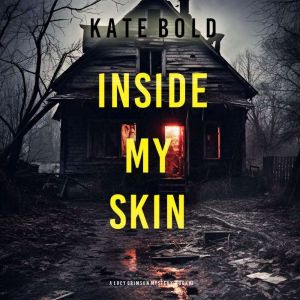 Inside My Skin (A Lucy Crimson Suspense ThrillerBook Three): Digitally narrated using a synthesized voice