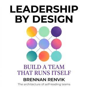 Leadership by Design, Brennan Renvik