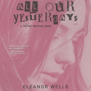 All Our Yesterdays, Eleanor Wells
