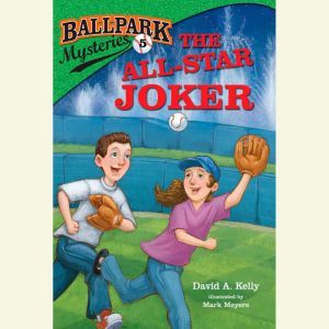 Ballpark Mysteries #5: The All-Star Joker, David A. Kelly