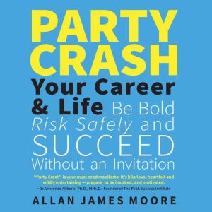 Party Crash Your Career Life, Allan James Moore