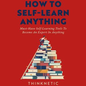 How to SelfLearn Anything, Thinknetic