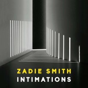 Intimations, Zadie Smith