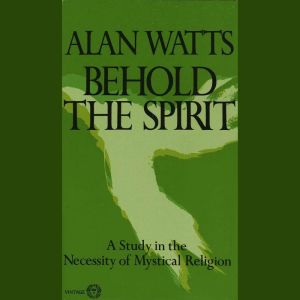 Behold the Spirit, Alan Watts