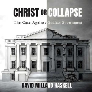 Christ or Collapse, David Millard Haskell