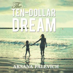 The TenDollar Dream, Aksana Palevich