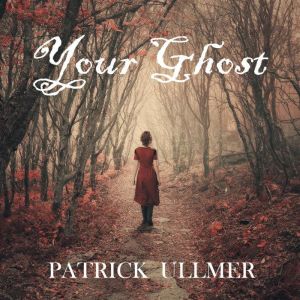 Your Ghost, Patrick Ullmer