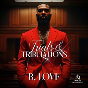 Trials Tribulations, B. Love